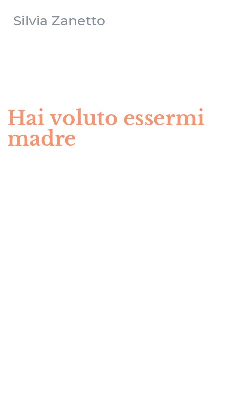 Hai voluto essermi madre