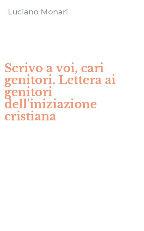 Scrivo a voi, cari genitori. Lettera ai genitori dell'iniziazione cristiana