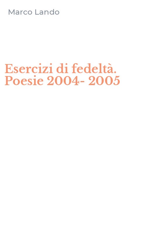 Esercizi di fedeltà. Poesie 2004-2005