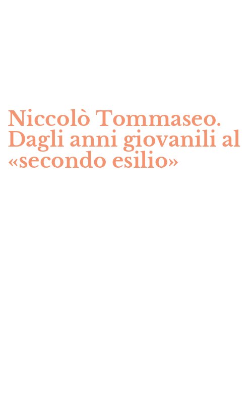 Niccolò Tommaseo. Dagli anni giovanili al «secondo esilio»
