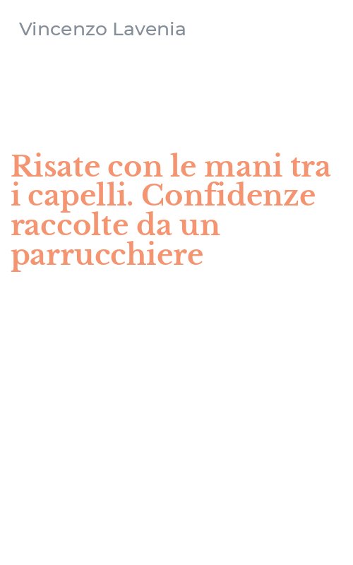 Risate con le mani tra i capelli. Confidenze raccolte da un parrucchiere