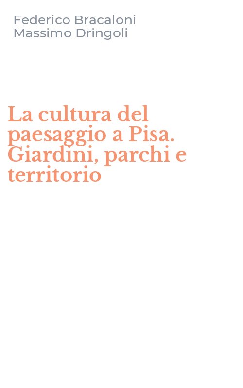 La cultura del paesaggio a Pisa. Giardini, parchi e territorio