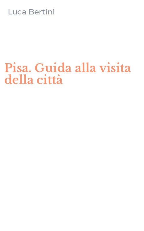 Pisa. Guida alla visita della città