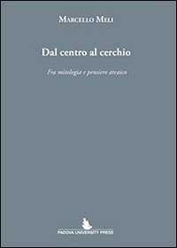 Dal centro al cerchio. Fra mitologia e pensiero arcaico