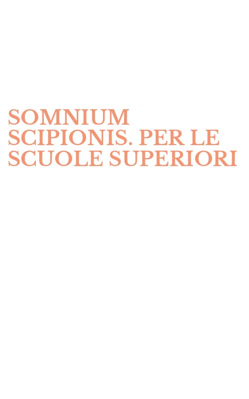 SOMNIUM SCIPIONIS. PER LE SCUOLE SUPERIORI