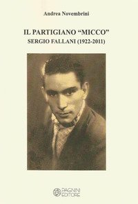 Il partigiano «Micco». Sergio Fallani (1922-2011)