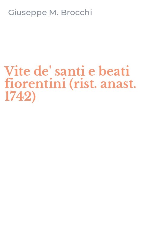 Vite de' santi e beati fiorentini (rist. anast. 1742)