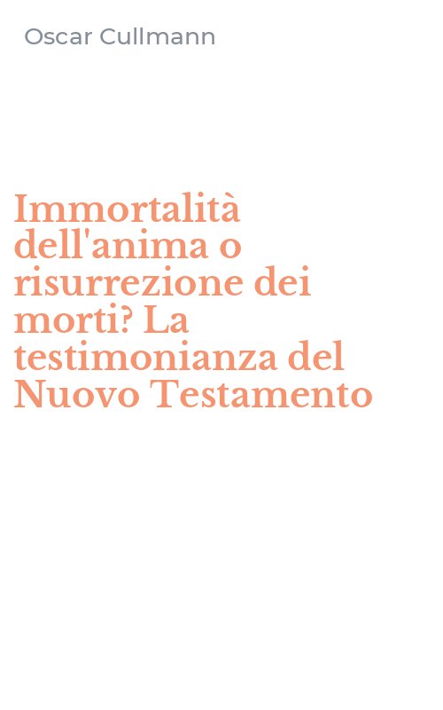 Immortalità dell'anima o risurrezione dei morti? La testimonianza del Nuovo Testamento