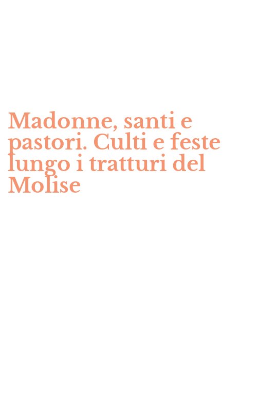 Madonne, santi e pastori. Culti e feste lungo i tratturi del Molise