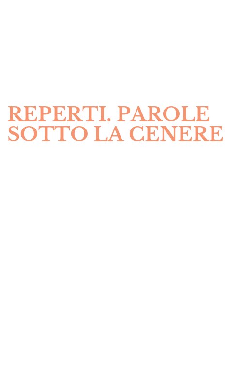 REPERTI. PAROLE SOTTO LA CENERE