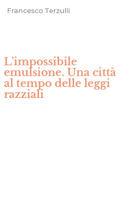 L'impossibile emulsione. Una città al tempo delle leggi razziali