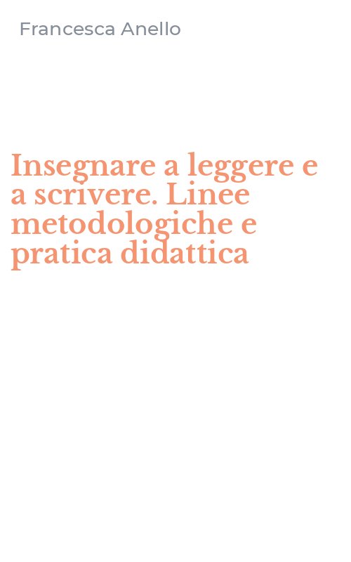 Insegnare a leggere e a scrivere. Linee metodologiche e pratica didattica