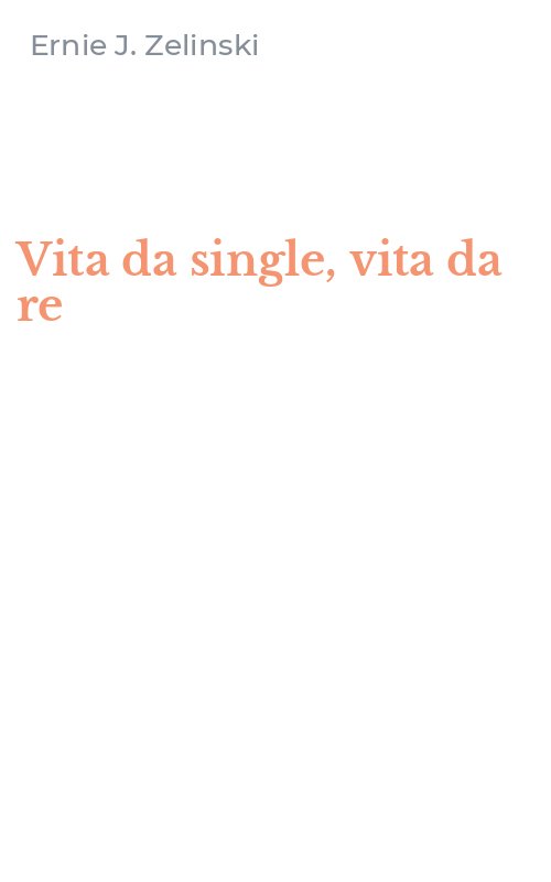 Vita da single, vita da re