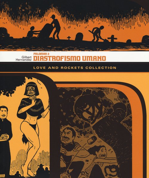 Diastrofismo umano. Palomar. Love and Rockets collection