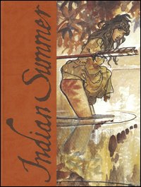 Indian Summer. Tutto ricominciò con un'estate indiana. Artist edition