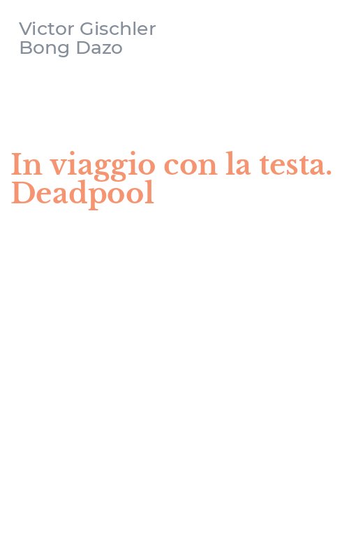 In viaggio con la testa. Deadpool