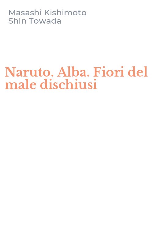 Naruto. Alba. Fiori del male dischiusi