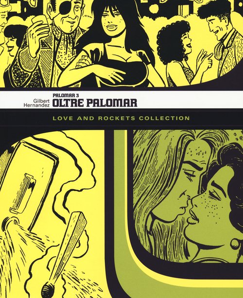 Oltre Palomar. Palomar. Love and Rockets collection
