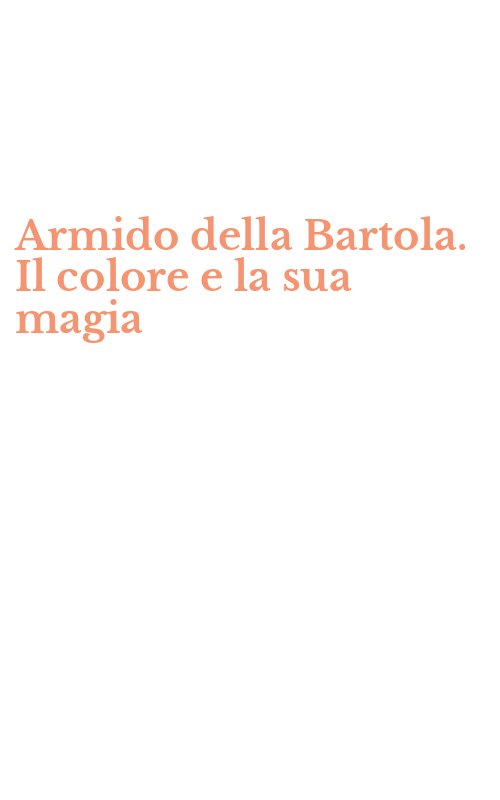 Armido della Bartola. Il colore e la sua magia