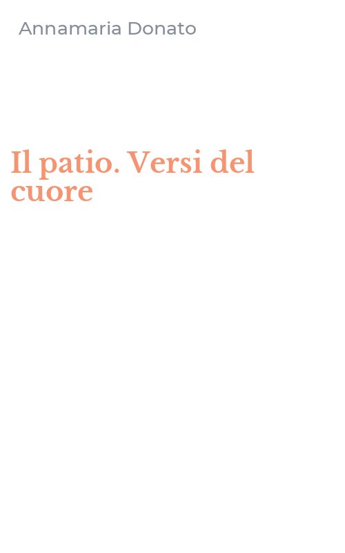 Il patio. Versi del cuore
