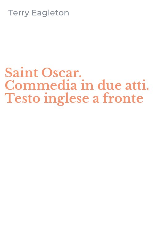 Saint Oscar. Commedia in due atti. Testo inglese a fronte