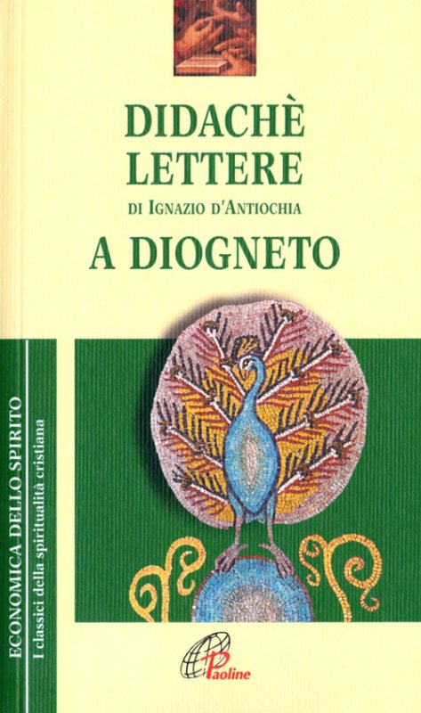 Didaché-Lettere di Ignazio di Antiochia-A Diogneto