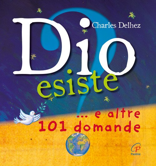 Dio esiste? ...e altre 101 domande