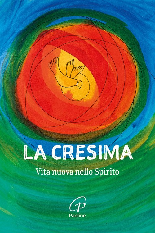 La Cresima. Vita nuova nello Spirito