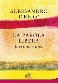 La parola libera. Lacrime e baci