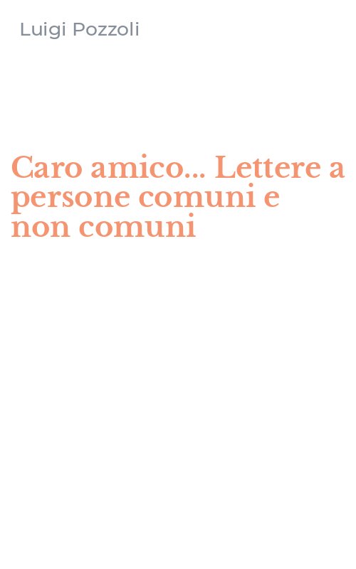 Caro amico... Lettere a persone comuni e non comuni