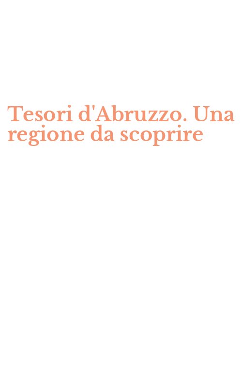 Tesori d'Abruzzo. Una regione da scoprire