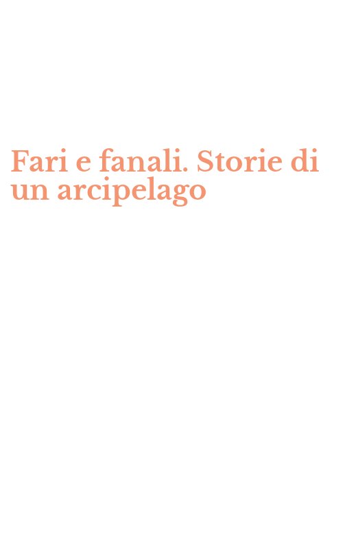 Fari e fanali. Storie di un arcipelago