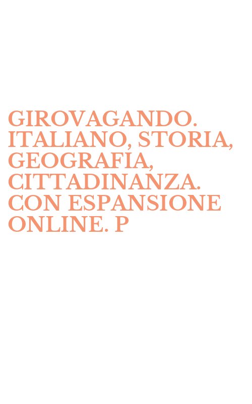 GIROVAGANDO. ITALIANO, STORIA, GEOGRAFIA, CITTADINANZA. CON ESPANSIONE ONLINE. P