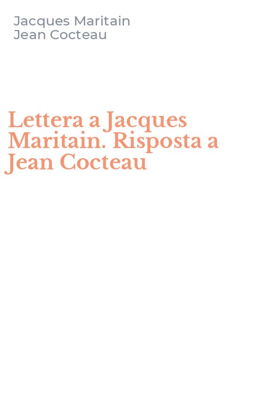 Lettera a Jacques Maritain. Risposta a Jean Cocteau
