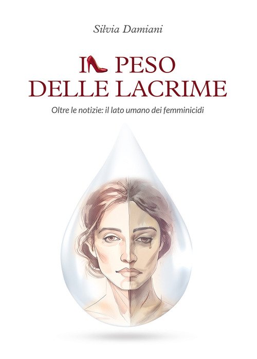 Il peso delle lacrime. Oltre le notizie: il lato umano dei femminicidi