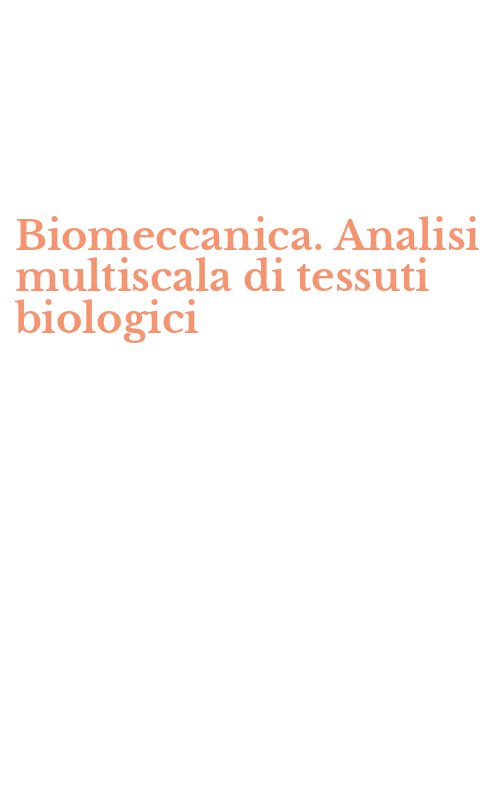 Biomeccanica. Analisi multiscala di tessuti biologici