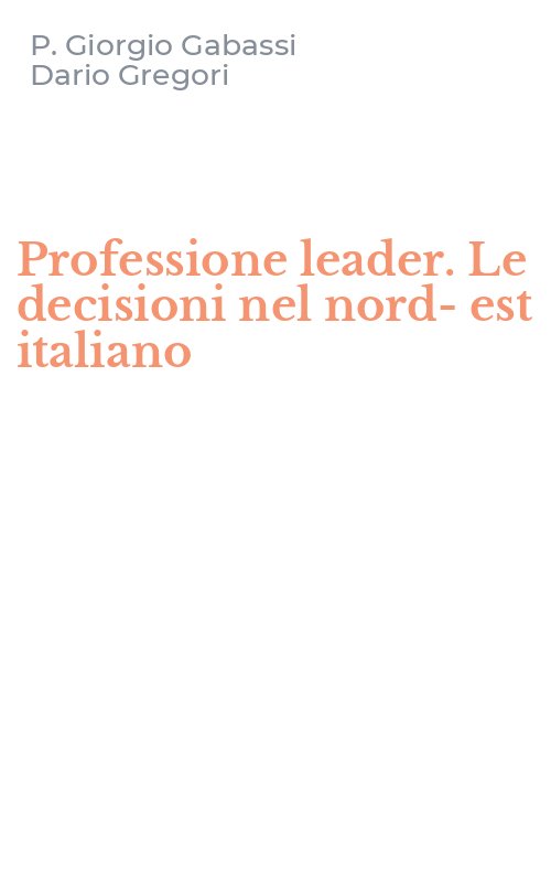Professione leader. Le decisioni nel nord-est italiano