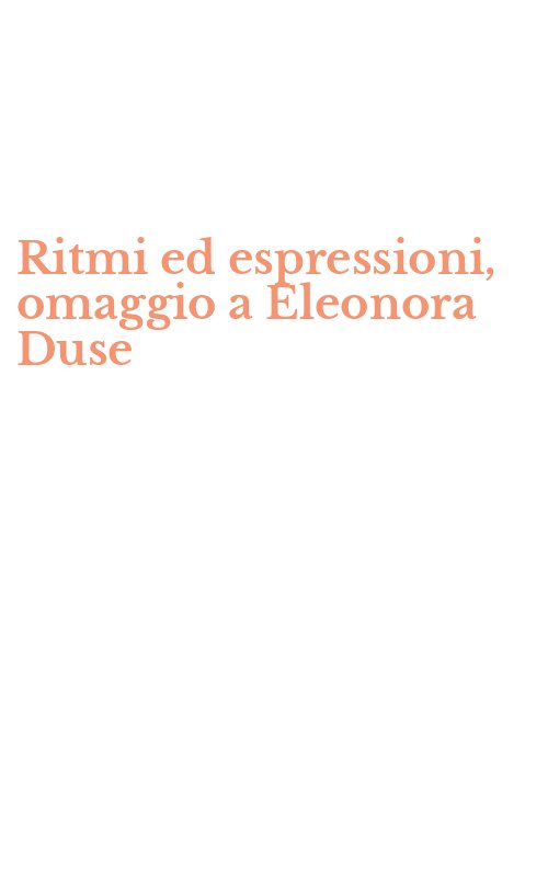 Ritmi ed espressioni, omaggio a Eleonora Duse