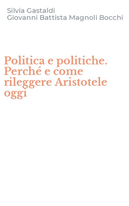 Politica e politiche. Perché e come rileggere Aristotele oggi