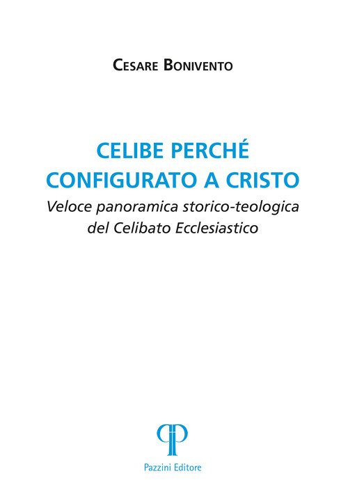 Celibe perché configurato a Cristo. Veloce panoramica storico-teologica del celibato ecclesiastico