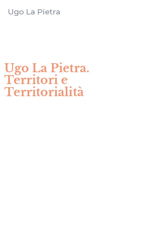 Ugo La Pietra. Territori e Territorialità