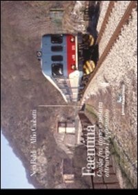 Faentina. Guida fra storia e natura attraverso l'Appennino