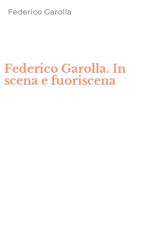 Federico Garolla. In scena e fuoriscena