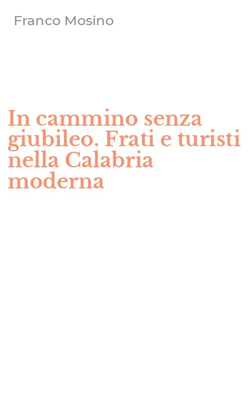 In cammino senza giubileo. Frati e turisti nella Calabria moderna
