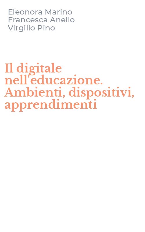Il digitale nell'educazione. Ambienti, dispositivi, apprendimenti