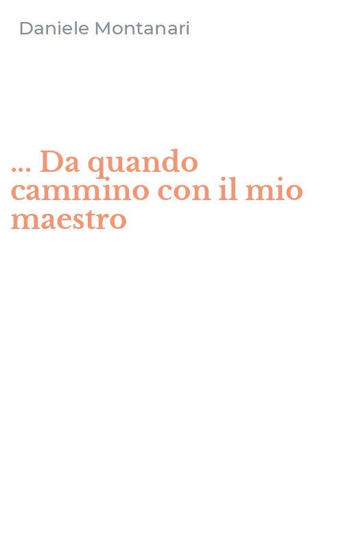 ... Da quando cammino con il mio maestro