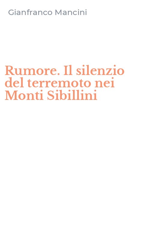 Rumore. Il silenzio del terremoto nei Monti Sibillini