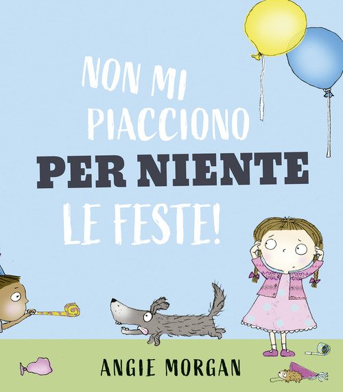 Non mi piacciono per niente le feste!
