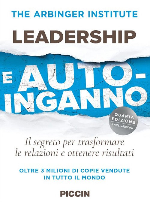 Leadership e auto-inganno. Il segreto per trasformare le relazioni e ottenere risultati