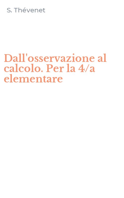 Dall'osservazione al calcolo. Per la 4/a elementare